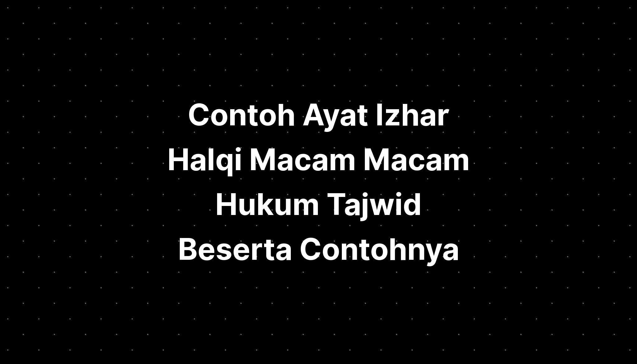 Contoh Ayat Izhar Halqi Macam Macam Hukum Tajwid Beserta Contohnya ...